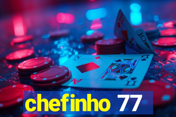 chefinho 77